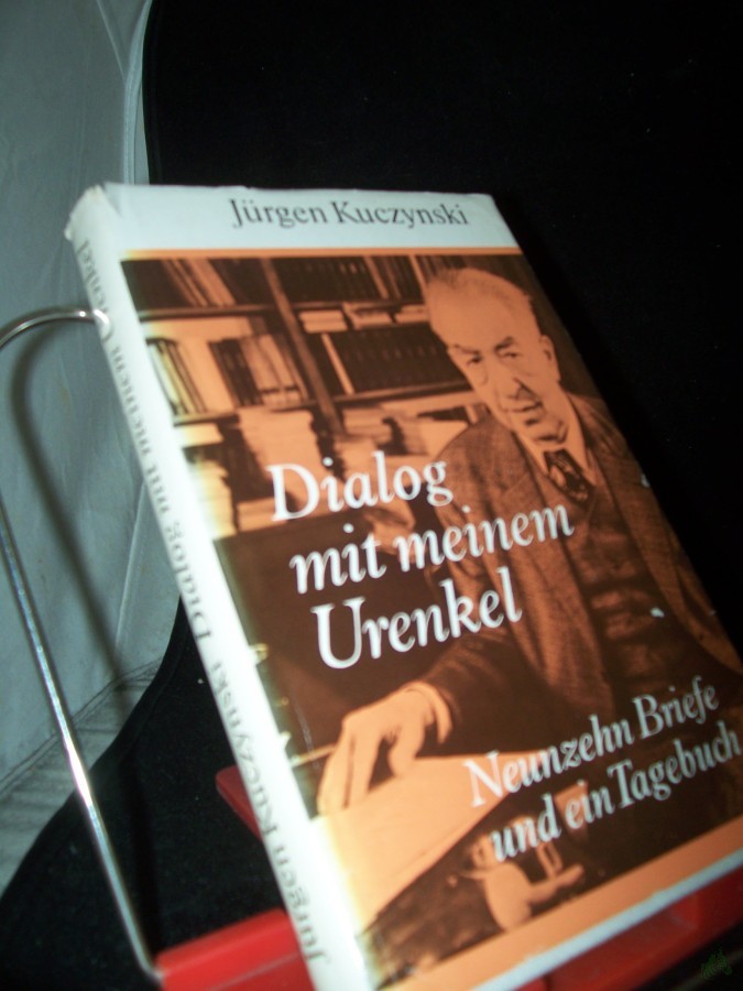 Product image 1 of the product “Dialog mit meinem Urenkel : 19 Briefe u.e. Tagebuch / Jürgen Kuczynski ”