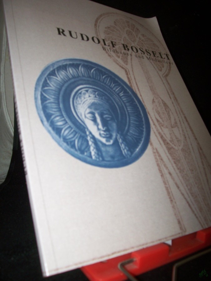 Product image 1 of the product “Rudolf Bosselt : Bildhauer und Medailleur ; 1871 - 1938 ; Museum Künstlerkolonie Darmstadt 11.6. - 7.8.1994... Stadtmuseun Düsseldorf 7.5. - 10.6.1995 / [Hrsg.: Institut Mathildenhöhe Darmstadt. Katalogbearb.: Vera Losse] ”