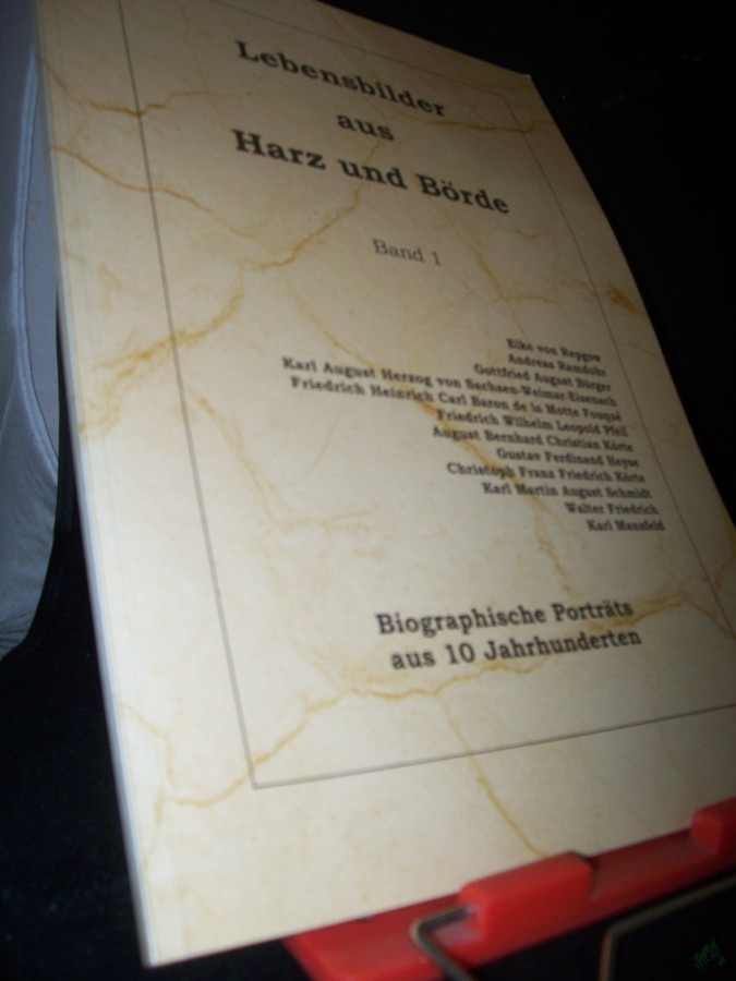 Product image 1 of the product “Lebensbilder aus Harz und Börde Teil: Bd. 1., Eike von Repgow, Andreas Ramdohr, Gottfried August Bürger, Karl August Herzog von Sachsen-Weimar-Eisenach, Friedrich Heinrich Carl Baron de la Motte Fouqué, Friedrich Wilhelm Leopold Pfeil, Aug ”
