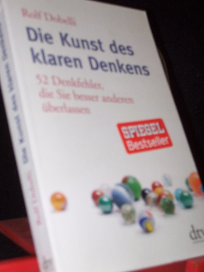 Artikelbild 1 des Artikels “Die Kunst des klaren Denkens : 52 Denkfehler, die Sie besser anderen überlassen / Rolf Dobelli. Mit Ill. von Birgit Lang “