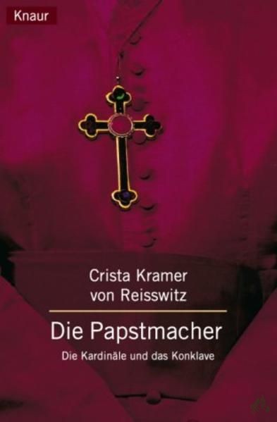 Product image 1 of the product “Die Papstmacher : die Kardinäle und das Konklave / Crista Kramer von Reisswitz ”