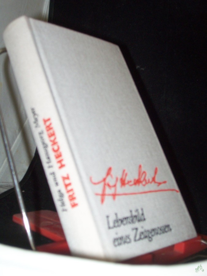 Product image 1 of the product “Fritz Heckert : Lebensbild e. Zeitgenossen / Helga u. Hansgeorg Meyer ”