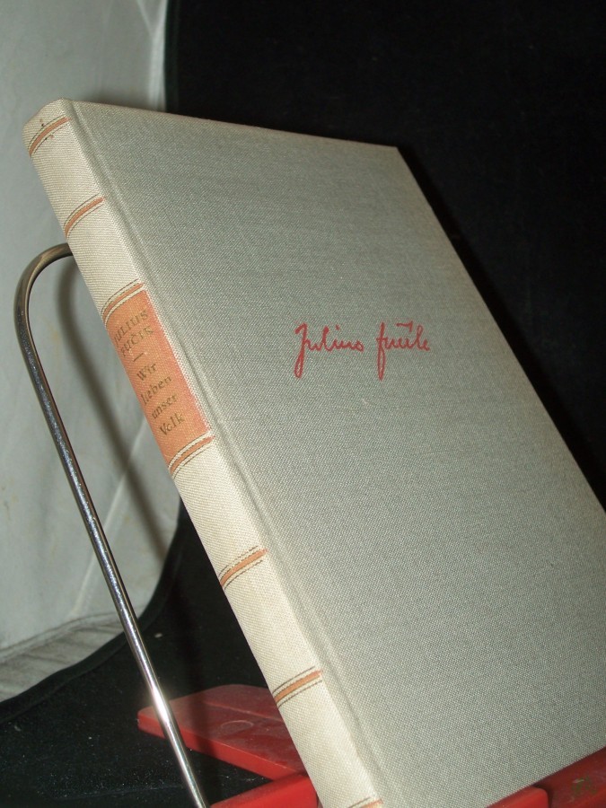 Product image 1 of the product “Wir lieben unser Volk : Letzte Artikel u. Betrachtungen / Julius Fucík. Übers. von Zora Weil-Zimmering ”