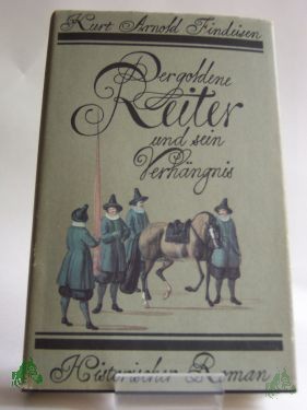 Product image 1 of the product “Der goldene Reiter und sein Verhängnis : e. Roman-Chronik aus d. Tagen d. Barock / Kurt Arnold Findeisen ”