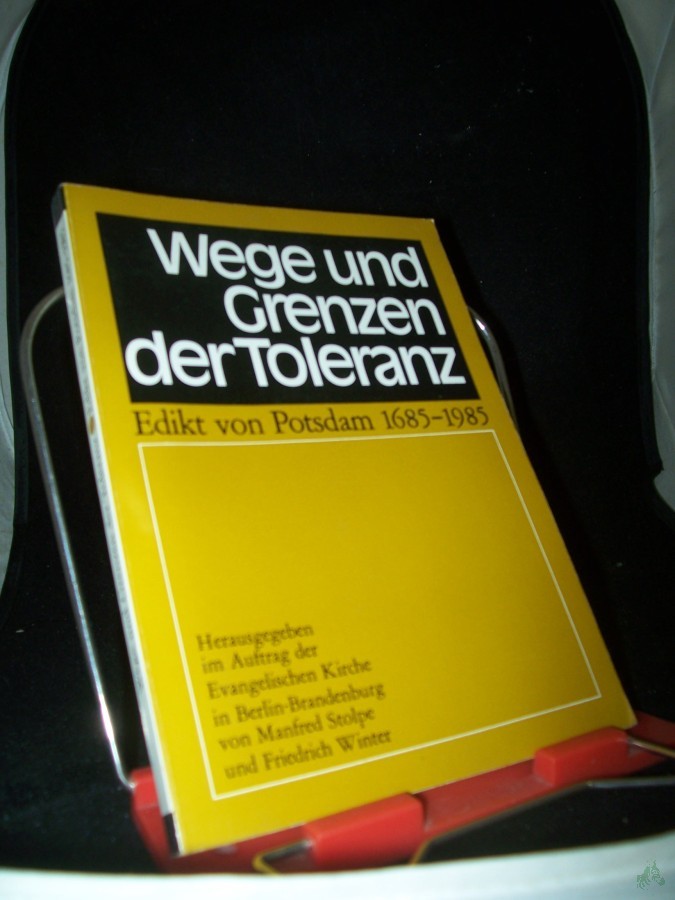 Artikelbild 1 des Artikels “Wege und Grenzen der Toleranz : Edikt von Potsdam 1685 - 1985 / hrsg. im Auftr. d. Evang. Kirche in Berlin-Brandenburg von Manfred Stolpe u. Friedrich Winter “