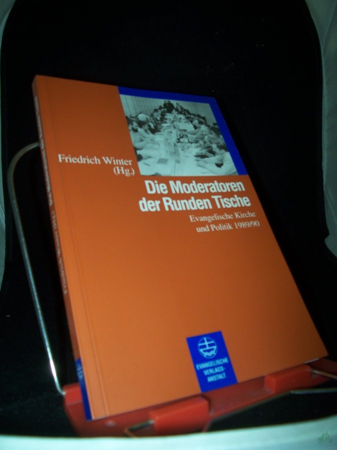 Product image 1 of the product “Die Moderatoren der runden Tische : Evangelische Kirche und Politik 1989/90 / Friedrich Winter (Hrsg.) ”