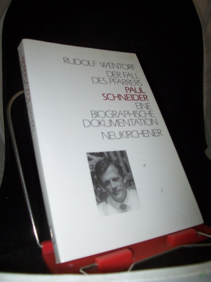 Product image 1 of the product “Der Fall des Pfarrers Paul Schneider : eine biographische Dokumentation / Rudolf Wentorf ”