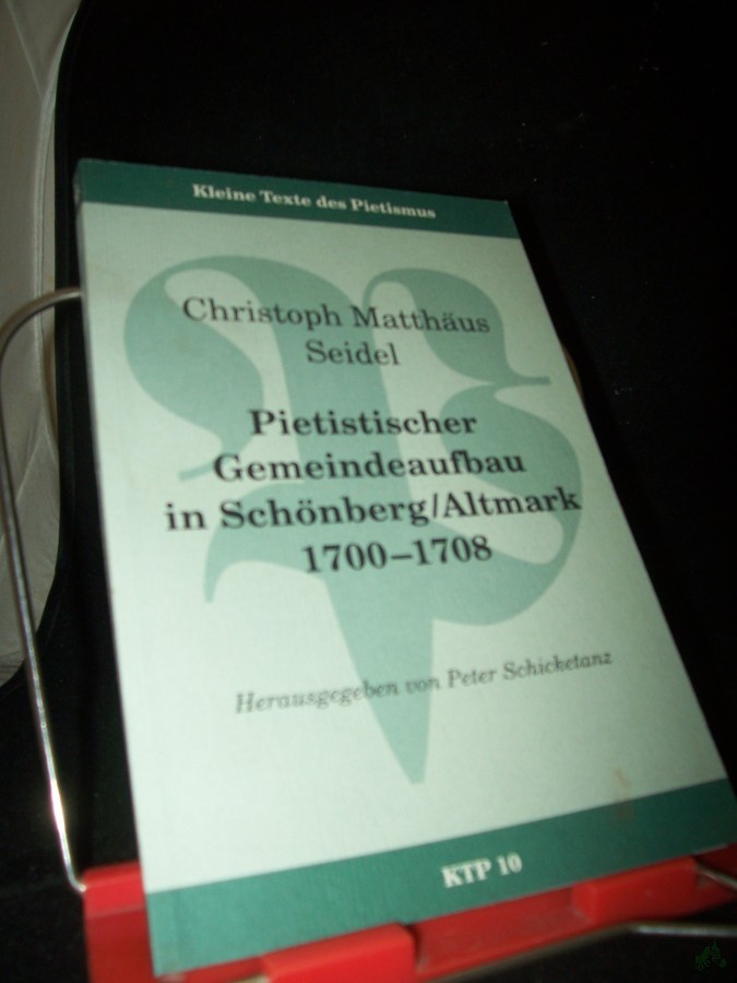 Product image 1 of the product “Pietistischer Gemeindeaufbau in Schönberg, Altmark 1700 - 1708 / Christoph Matthäus Seidel. Hrsg. von Peter Schicketanz ”