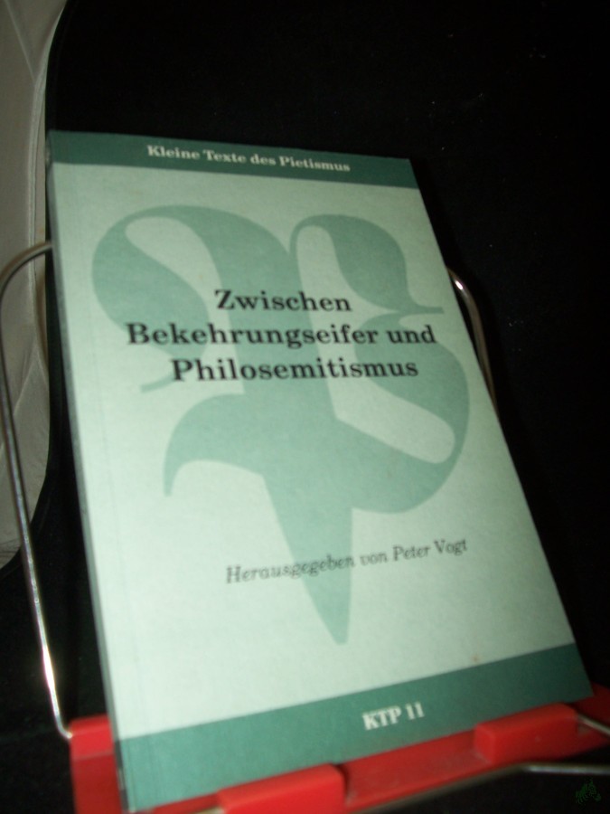 Artikelbild 1 des Artikels “Zwischen Bekehrungseifer und Philosemitismus : Texte zur Stellung des Pietismus zum Judentum / hrsg. von Peter Voigt “