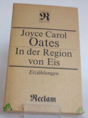 Artikelbild 1 des Artikels “In der Region von Eis : Erzählungen ; aus d. Engl. / Joyce Carol Oates. Hrsg. von Eva Manske “