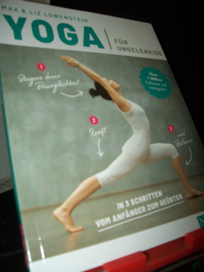 Product image 1 of the product “Yoga für Ungelenkige / Max & Liz Lowenstein ; Übersetzung aus dem Englischen: Anke Wellner-Kempf ”