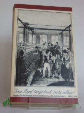 Artikelbild 1 des Artikels “Den Kopf tragt hoch trotz allem! : Engl. Arbeiterautobiographien d. 19. Jh. / hrsg. von Ingrid Kuczynski “