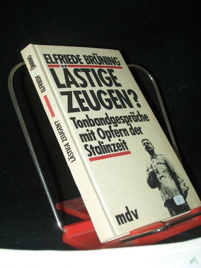 Product image 1 of the product “Lästige Zeugen? : Tonbandgespräche mit Opfern der Stalinzeit / Elfriede Brüning ”