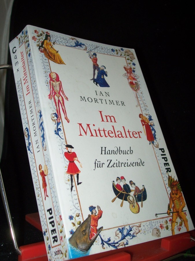 Artikelbild 1 des Artikels “Im Mittelalter : Handbuch für Zeitreisende / Ian Mortimer. Aus dem Engl. von Karin Schuler “