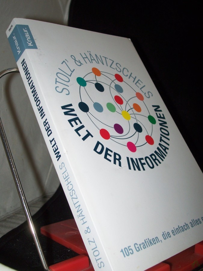 Product image 1 of the product “[Welt der Informationen] Stolz? & Häntzschels Welt der Informationen : 105 Grafiken, die einfach alles erklären / Matthias Stolz ; Ole Häntzschel ”