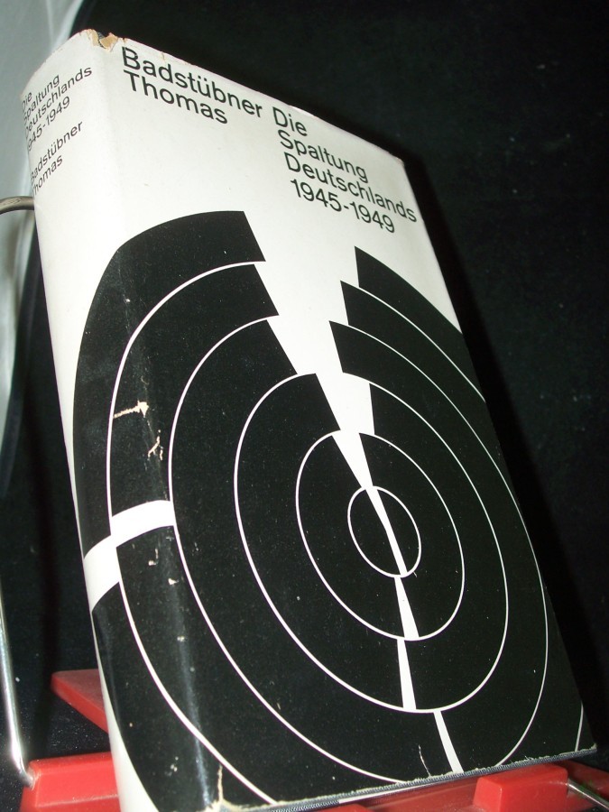 Artikelbild 1 des Artikels “Die Spaltung Deutschlands 1945 - 1949 / Rolf Badstübner ; Siegfried Thomas “