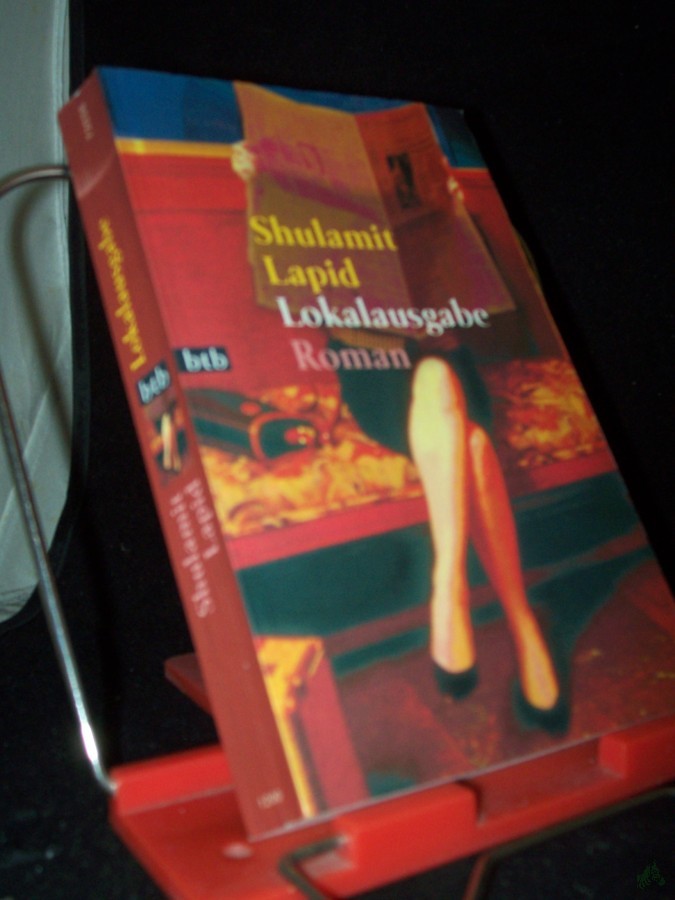 Product image 1 of the product “Lokalausgabe : Roman / Shulamit Lapid. Aus dem Hebr. von Mirjam Pressler ”