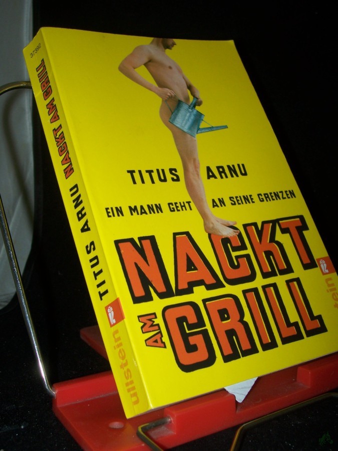 Artikelbild 1 des Artikels “Nackt am Grill : ein Mann geht an seine Grenzen / Titus Arnu “