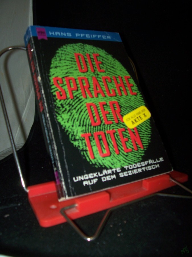 Artikelbild 1 des Artikels “Die Sprache der Toten : ungeklärte Todesfälle auf dem Seziertisch / Hans Pfeiffer “
