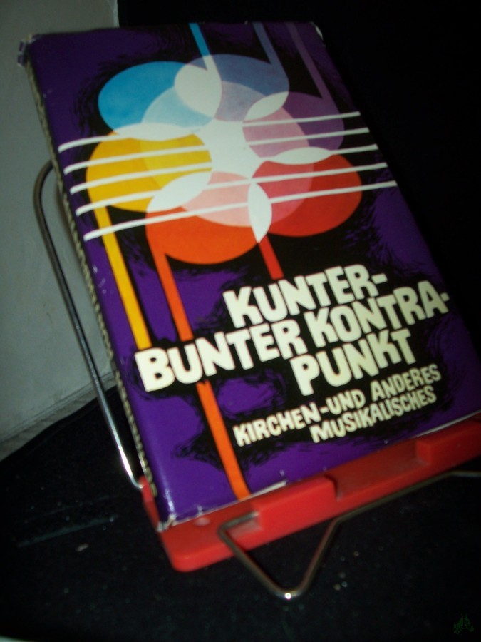 Product image 1 of the product “Kunterbunter Kontrapunkt : Kirchen- u. anderes Musikalisches / Hrsg. v. Erika Schreiber. Ill. v. Horst Räcke ”