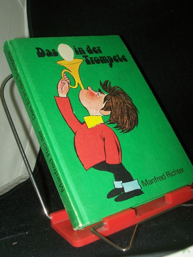 Artikelbild 1 des Artikels “Das Ei in der Trompete : e. Roman für Kinder, aber auch für Erwachsene, die noch wissen möchten, worauf es im Leben manchmal ankommt / Manfred Richter. [Ill. von Karl Schrader] “