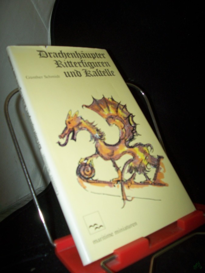 Product image 1 of the product “Drachenhäupter, Ritterfiguren und Kastelle : zur Architektur alter Schiffe / Günther Schmidt ”