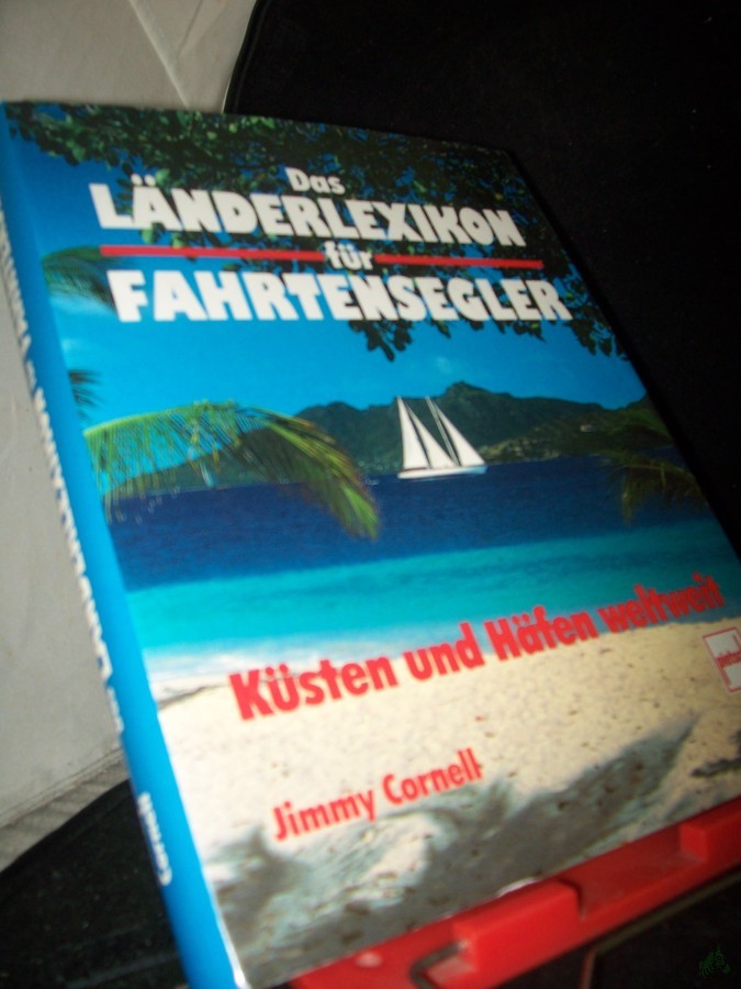 Product image 1 of the product “Das Länderlexikon für Fahrtensegler : Küsten und Häfen weltweit / Jimmy Cornell. Recherchiert von Doina Cornell. Ins Dt. übers. von Hermann Leifeld ”
