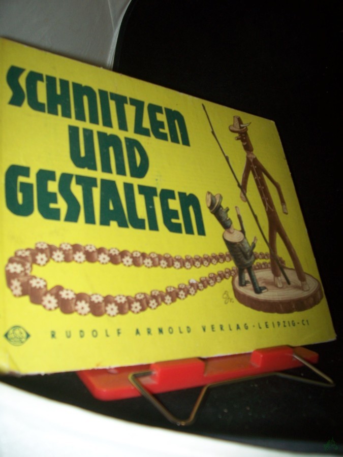 Artikelbild 1 des Artikels “Schnitzen und Gestalten : Anreggn zum selbstschöpfer. Gestalten mit Material aus Wald u. Flur / Karl Eckstein. Graf. Gesamtgestaltg: Hans Greschek “