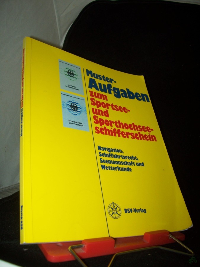 Artikelbild 1 des Artikels “Musteraufgaben zum Sportsee- und Sporthochseeschifferschein : Navigation, Schiffahrtsrecht, Seemannschaft und Wetterkunde “
