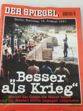 Artikelbild 1 des Artikels “DER SPIEGEL 32/2001, Besser als Krieg, warum der Osten die Mauer baute und der Westen nichts dagegen unternahm “