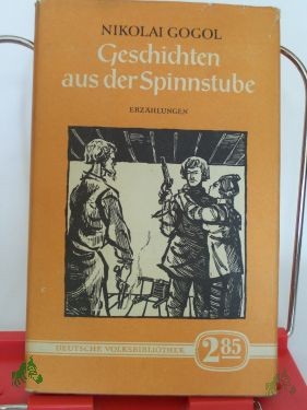 Artikelbild 1 des Artikels “Geschichten aus der Spinnstube : Abende auf dem Vorwerk bei Dikanka / Nikolai Gogol. Dt. von Johannes v. Guenther ; Korfiz Holm “