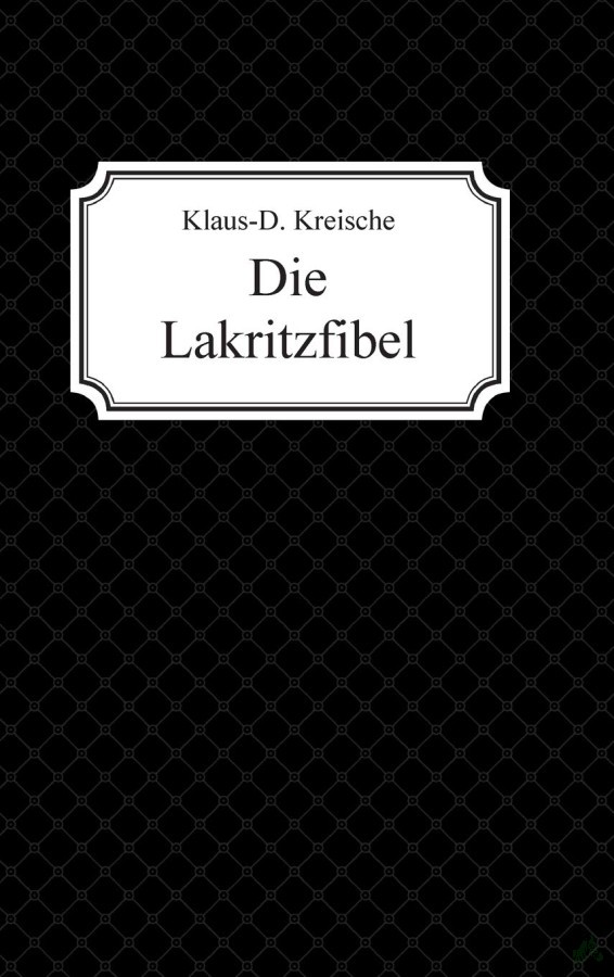 Product image 1 of the product “Die Lakritzfibel / Klaus-D. Kreische ”