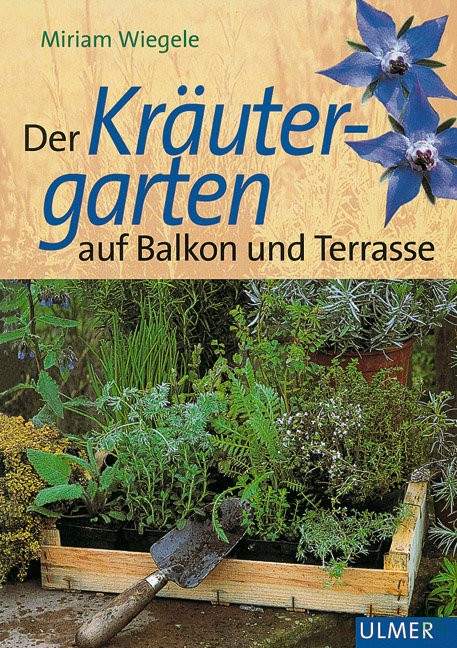Artikelbild 1 des Artikels “Der Kräutergarten auf Balkon und Terrasse / Miriam Wiegele “