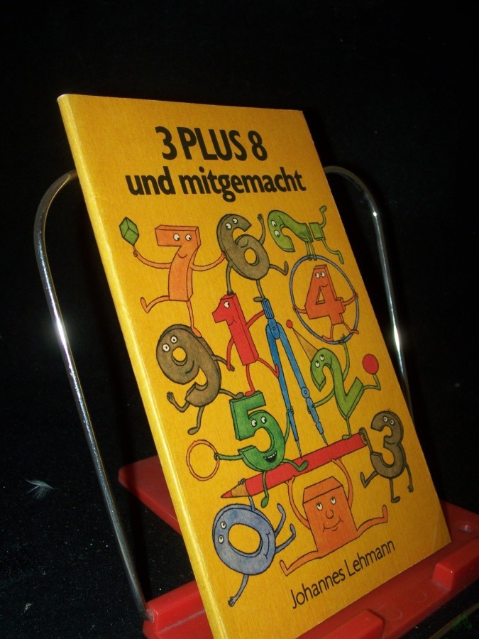 Artikelbild 1 des Artikels “3 [Drei] plus 8 und mitgemacht : unterhaltsame Mathematik / Johannes Lehmann “