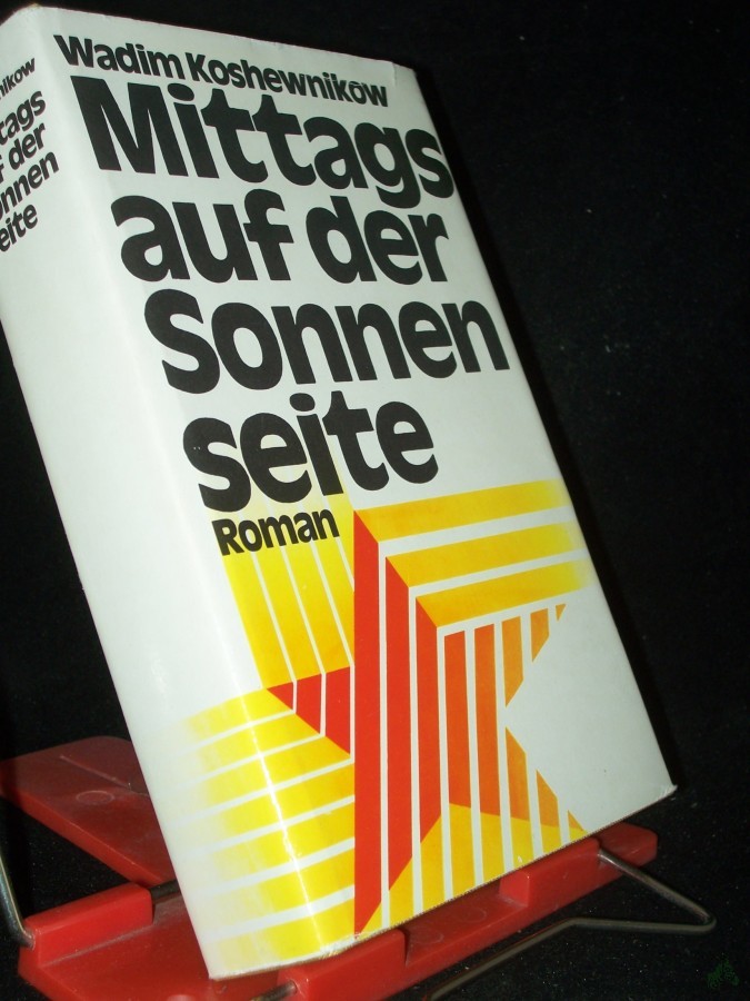 Product image 1 of the product “Mittags auf der Sonnenseite : Roman; aus. d. Russ. / Wadim Koshewnikow ”