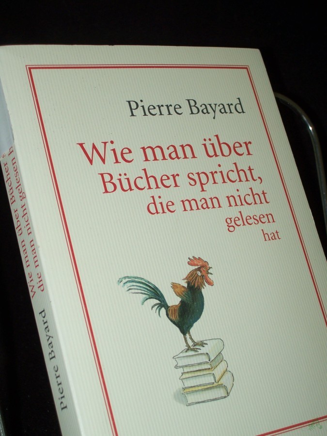 Artikelbild 1 des Artikels “Wie man über Bücher spricht, die man nicht gelesen hat / Pierre Bayard. Aus dem Franz. von Lis Künzli “