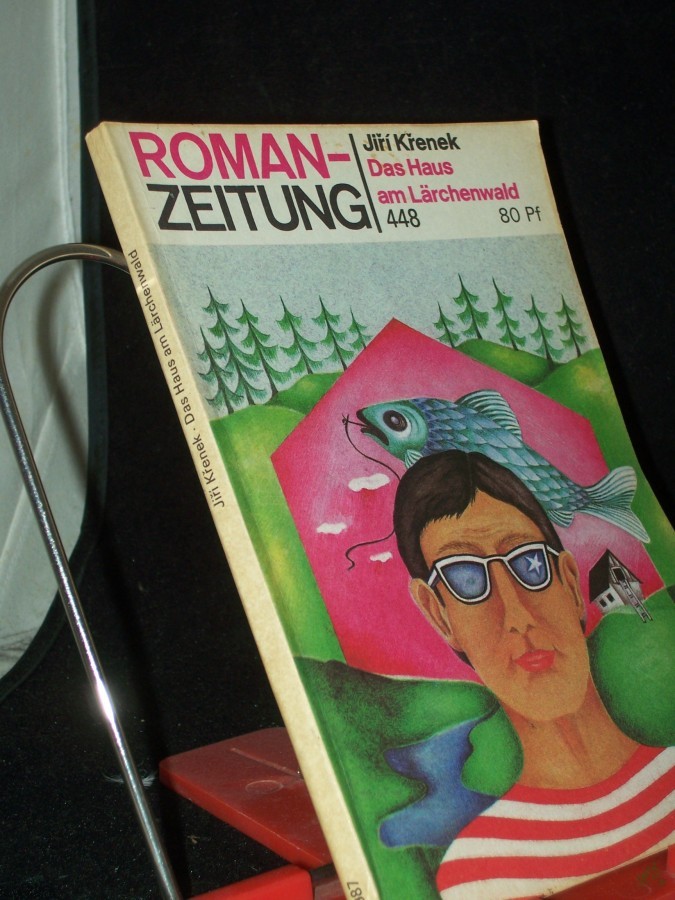 Artikelbild 1 des Artikels “Das Haus am Lärchenwald / Jirí Krenek. [Aus d. Tschech. von Eleonore Schmidt] “