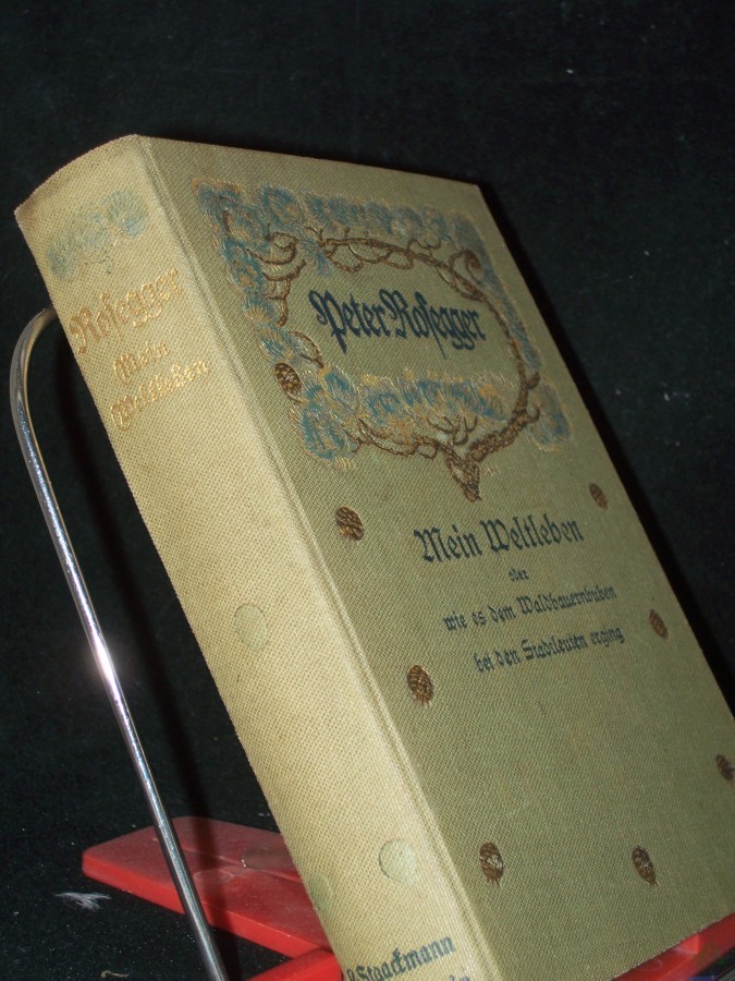 Artikelbild 1 des Artikels “Mein Weltleben. Neue Folge. Erinnerungen eines Siebzigjähringen, Wie es dem Waldbauernbuben bei den Stadtleuten erging “