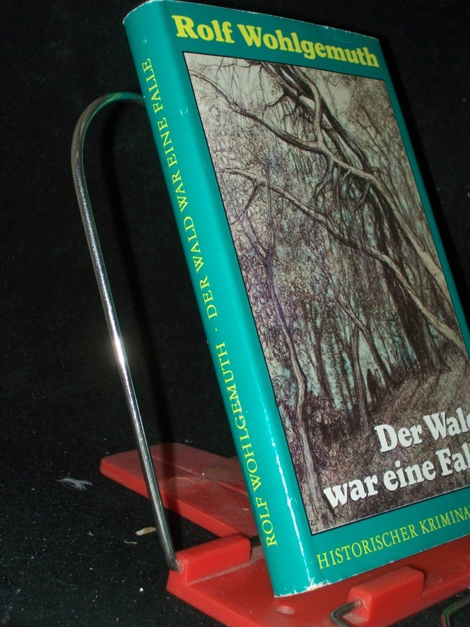 Artikelbild 1 des Artikels “Der Wald war eine Falle : histor. Kriminalroman / Rolf Wohlgemuth “