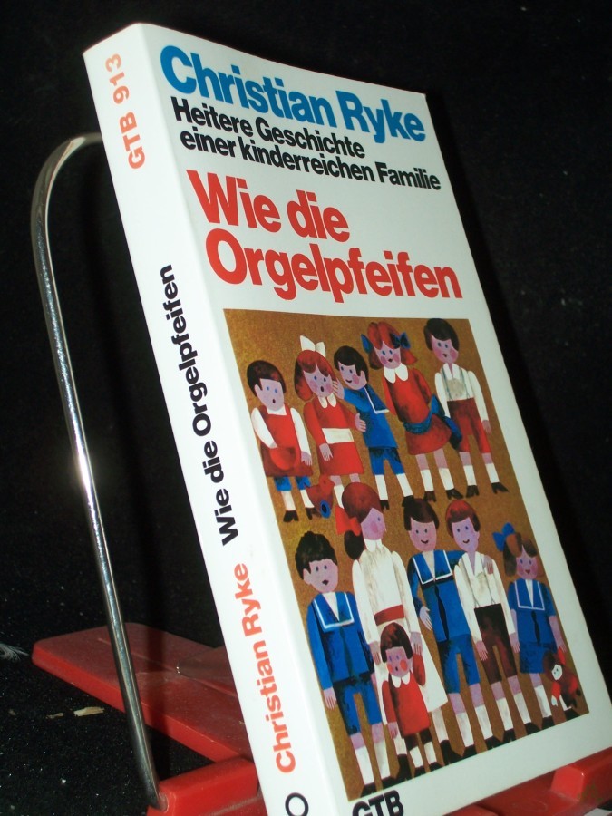 Product image 1 of the product “Wie die Orgelpfeifen : heitere Geschichte einer kinderreichen Familie / Christian Ryke. [Ill.: Elsbeth Schneidler-Schwarz] ”