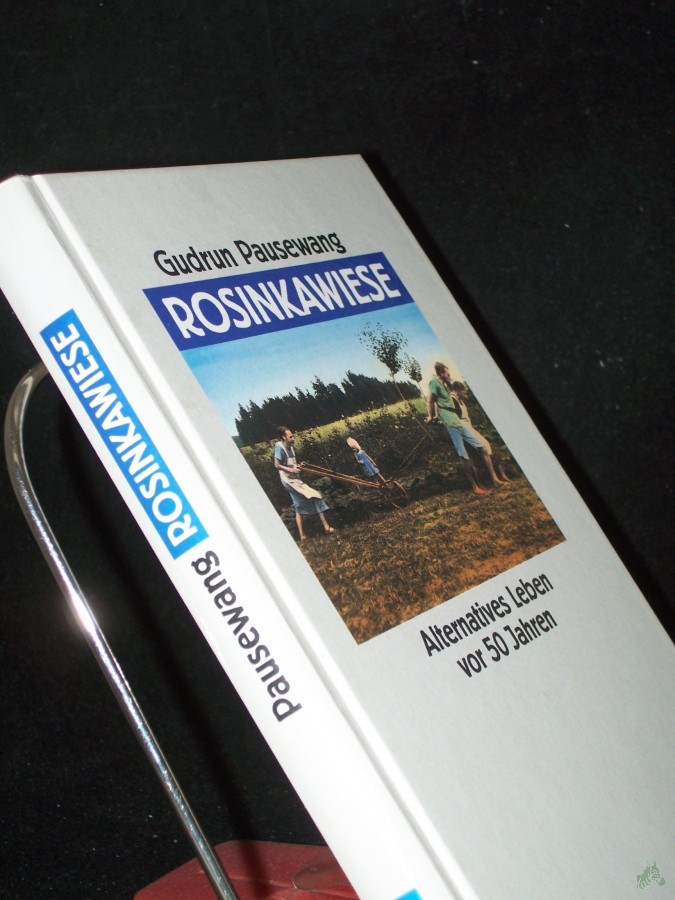 Artikelbild 1 des Artikels “Rosinkawiese : alternatives Leben vor 50 Jahren ; mit dokumentarischen Fotos / Gudrun Pausewang in Zusammenarbeit mit Elfriede Pausewang “