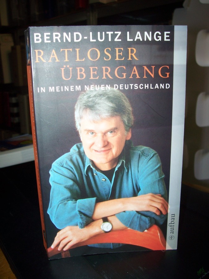 Artikelbild 1 des Artikels “Ratloser Übergang : in meinem neuen Deutschland / Bernd- Lutz Lange “
