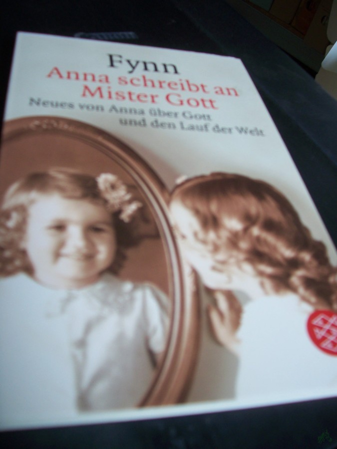 Artikelbild 1 des Artikels “Anna schreibt an Mister Gott : Neues von Anna über Gott und den Lauf der Welt / Fynn. Dt. von Jörg Andreas “