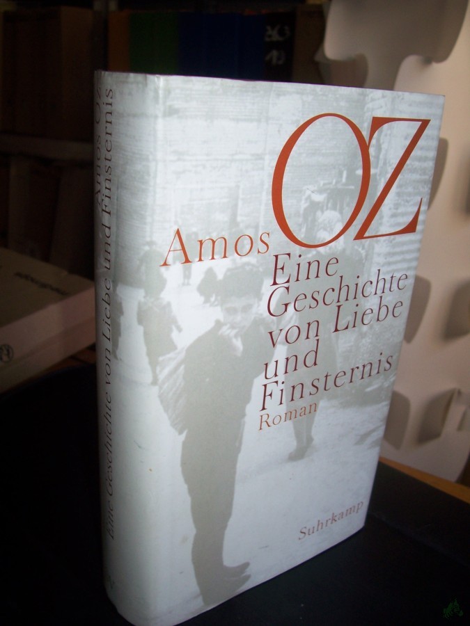 Product image 1 of the product “Eine Geschichte von Liebe und Finsternis / Amos Oz. Aus dem Hebr. von Ruth Achlama ”