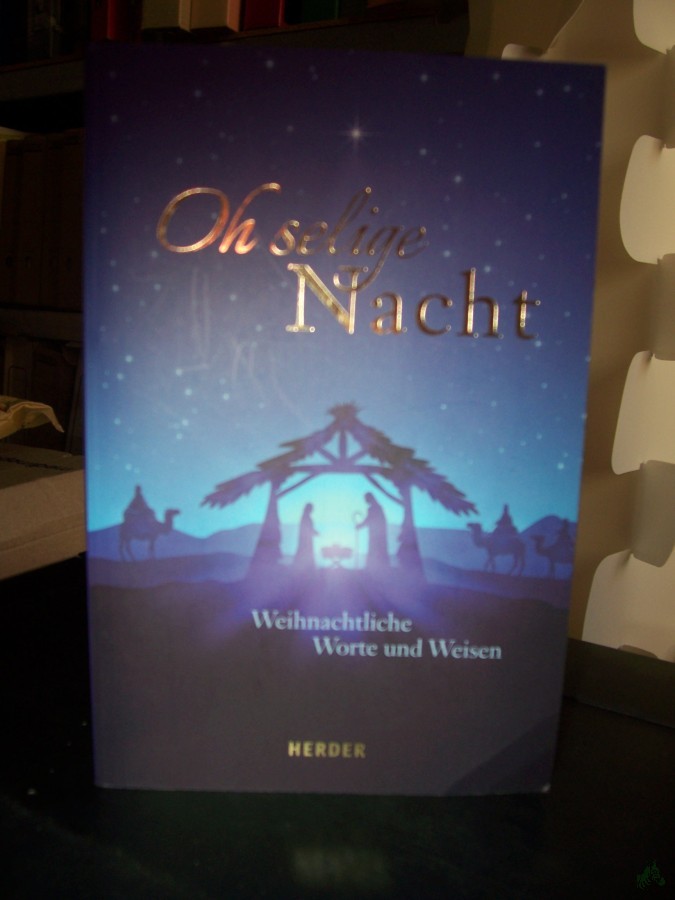 Artikelbild 1 des Artikels “Oh selige Nacht : weihnachtliche Worte und Weisen / herausgegeben von German Neundorfer “