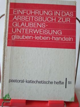 Product image 1 of the product “Einführung in das Arbeitsbuch zur Glaubensunterweisung Glauben- leben - handeln / Bearb. v. Martin Fritz ”