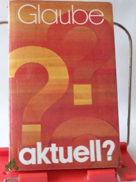 Artikelbild 1 des Artikels “Glaube aktuell? : Eine kath. Glaubensinformation / Ferdinand Krenzer. Bearb. u. hrsg. von Peter Kokschal “