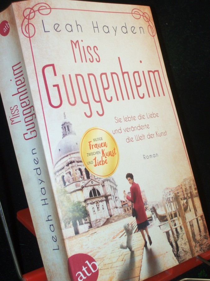 Artikelbild 1 des Artikels “Miss Guggenheim : sie lebte die Liebe und veränderte die Welt der Kunst : Roman / Leah Hayden “