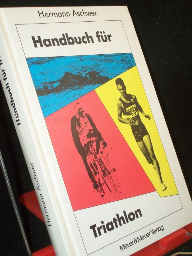 Artikelbild 1 des Artikels “Handbuch für Triathlon : Tips - Trainingspläne - Triathlonveranstaltungen ; Praxiserfahrungen e. Triathleten / Hermann Aschwer “