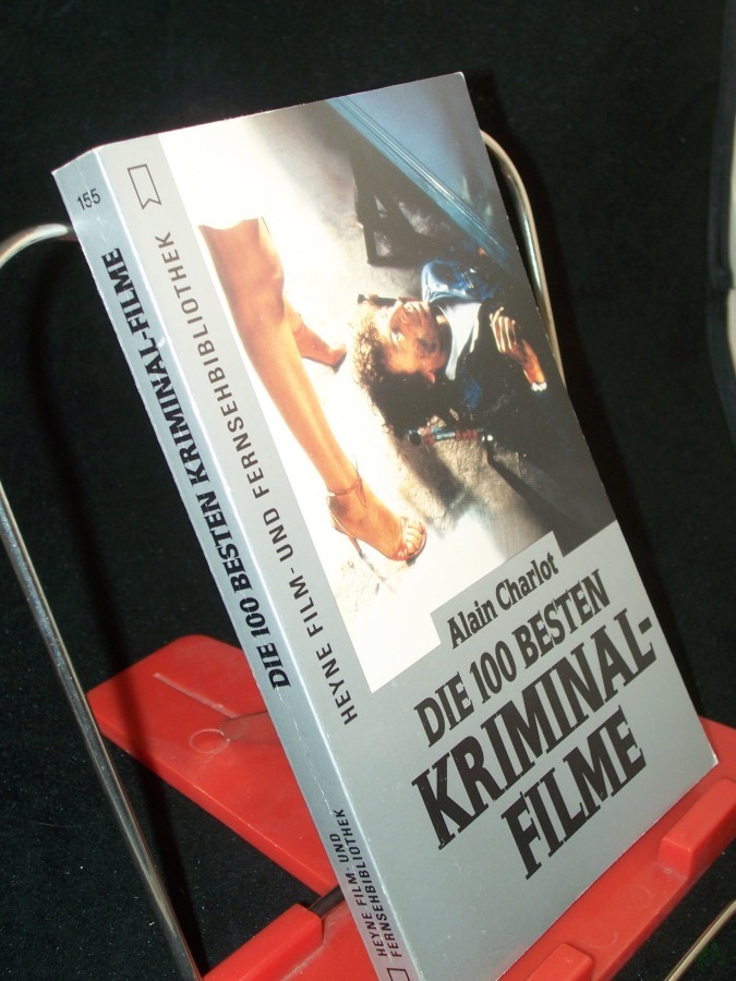 Artikelbild 1 des Artikels “Die 100 besten Kriminal-Filme / Alain Charlot. [Aus dem Franz. übers. von Rudolf Kimmig] “